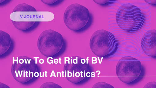 How To Get Rid of BV Without Antibiotics?